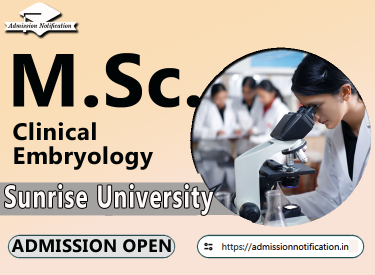 Sunrise University M.Sc Clinical Embryology   Course Admission 2025-26, Eligibility, Entrance Exam,  Fees  Future and Scope