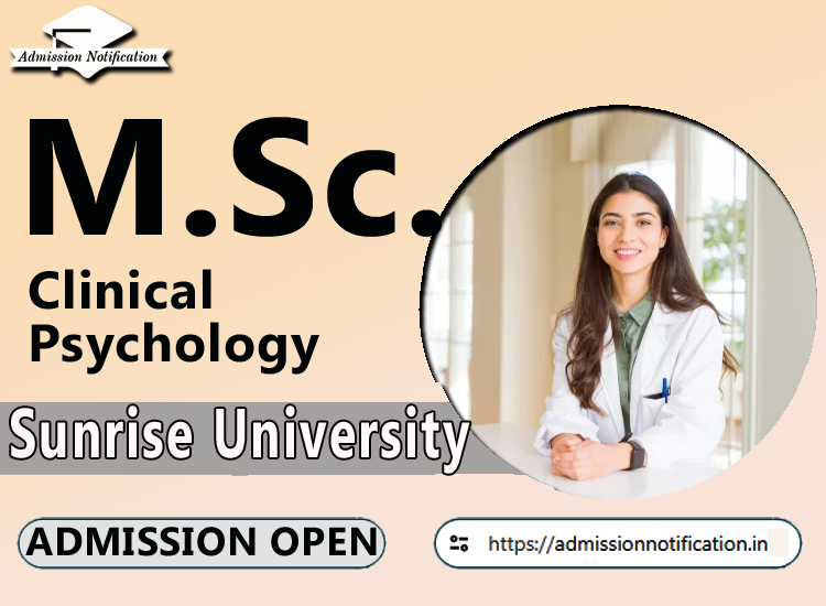Sunrise University M.Sc Clinical Psychology   Course Admission 2025-26, Eligibility, Admission Process, Entrance Exam, Syllabus, Fees,  Job Profiles, and FAQs