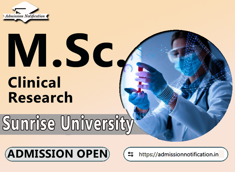 Sunrise University M.Sc Clinical Research   Course Admission 2025-26, Eligibility, Entrance Exam,  Fees  Future and Scope