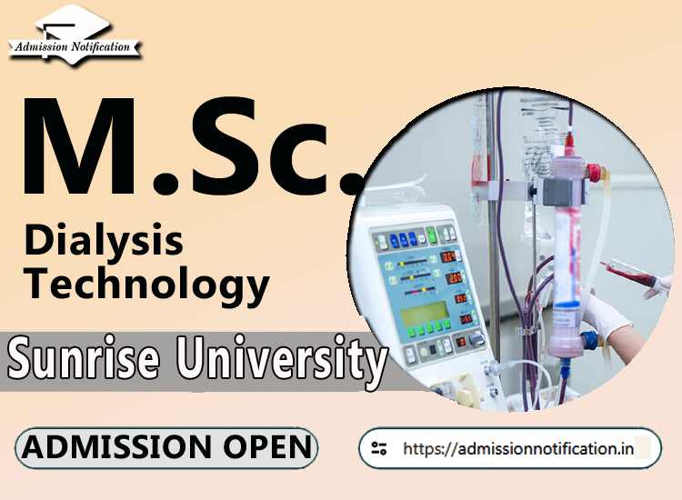 Sunrise University M.Sc Dialysis Technology   Course Admission 2025-26, Eligibility, Admission Process, Entrance Exam, Syllabus, Fees,  Job Profiles, and FAQs