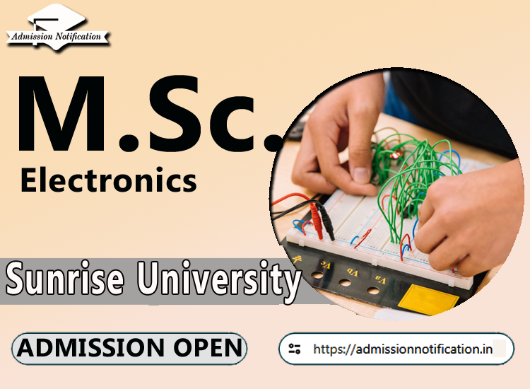 Sunrise University M.Sc Electronics   Course Admission 2025-26, Eligibility, Admission Process, Entrance Exam, Syllabus, Fees,  Job Profiles, and FAQs