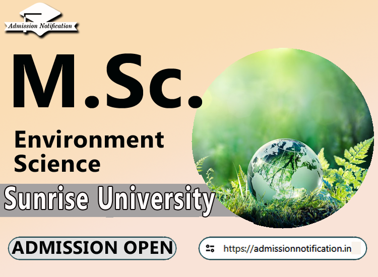 Sunrise University M.Sc Environment Science   Course Admission 2025-26, Eligibility, Admission Process, Entrance Exam, Syllabus, Fees,  Job Profiles, and FAQs
