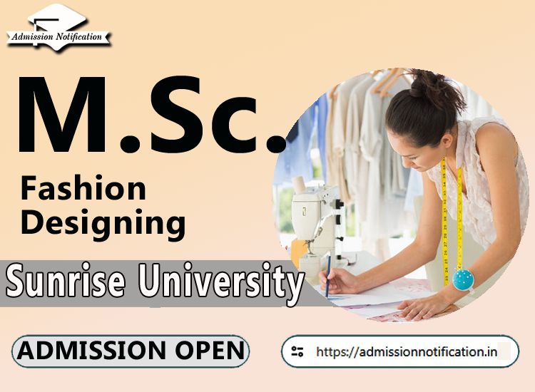 Sunrise University M.Sc Fashion Designing   Course Admission 2025-26, Eligibility, Entrance Exam,  Fees  Future and Scope