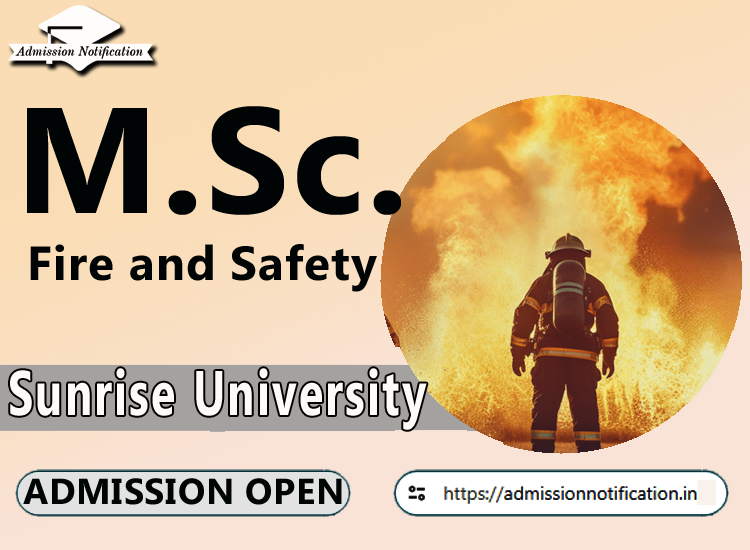 Sunrise University M.Sc Fire and Safety   Course Admission 2025-26, Eligibility, Admission Process, Entrance Exam, Syllabus, Fees,  Job Profiles, and FAQs
