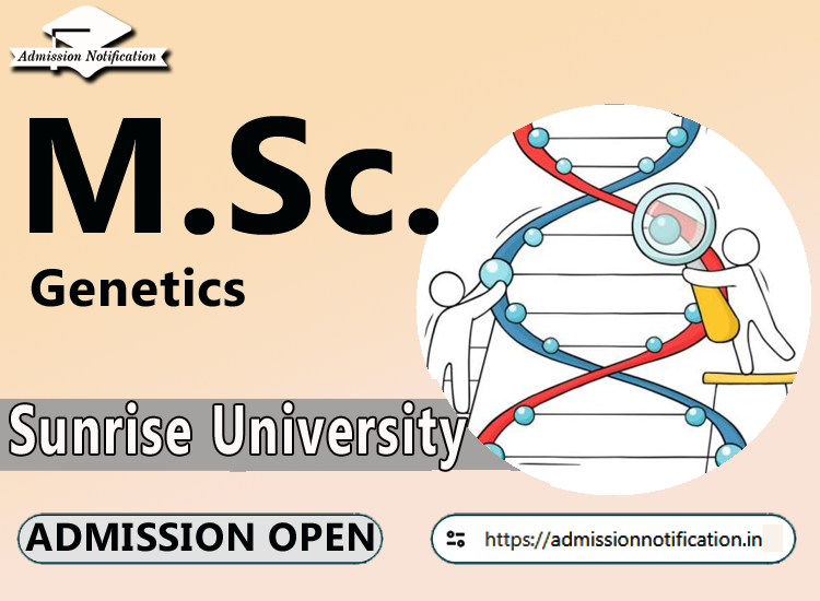 Sunrise University M.Sc Genetics   Course Admission 2025-26, Eligibility, Admission Process, Entrance Exam, Syllabus, Fees,  Job Profiles, and FAQs
