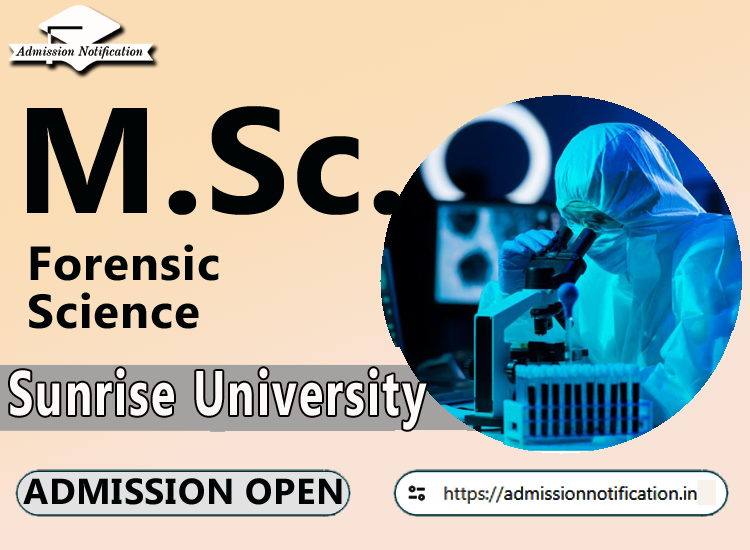 Sunrise University M.Sc Forensic Science   Course Admission 2025-26, Eligibility, Entrance Exam,  Fees  Future and Scope