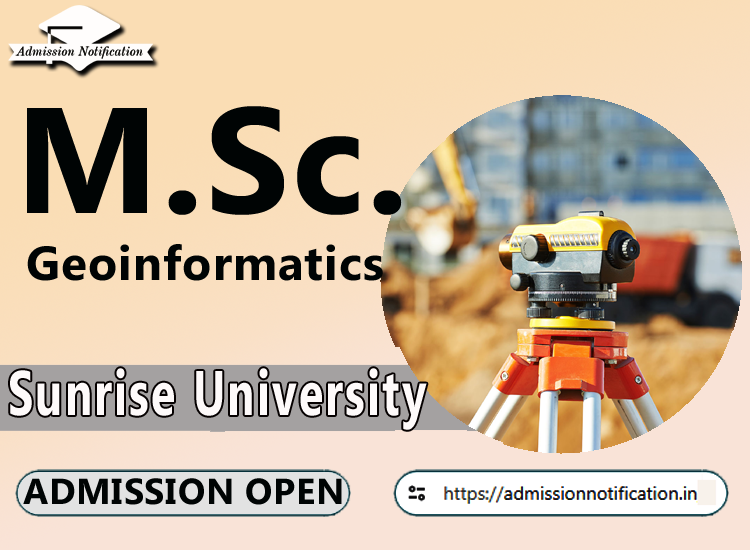 Sunrise University M.Sc Geoinformatics   Course Admission 2025-26, Eligibility, Entrance Exam,  Fees  Future and Scope