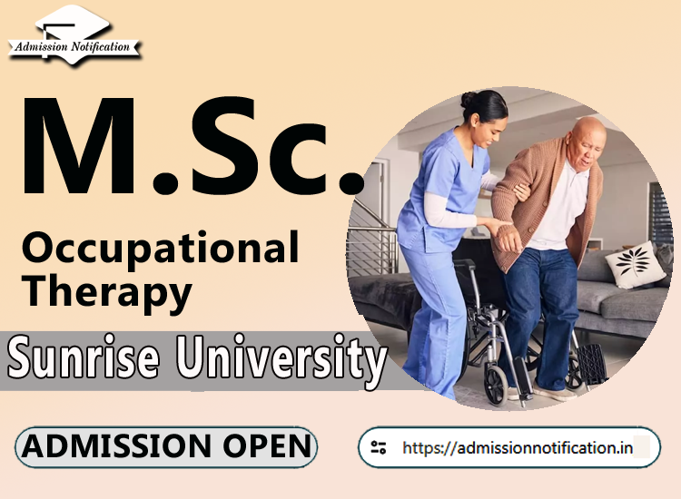 Sunrise University M.Sc Occupational Therapy   Course Admission 2025-26, Eligibility, Admission Process, Entrance Exam, Syllabus, Fees,  Job Profiles, and FAQs
