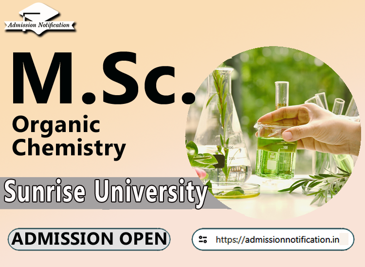 Sunrise University M.Sc Organic Chemistry   Course Admission 2025-26, Eligibility, Entrance Exam,  Fees  Future and Scope