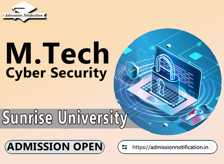 Sunrise University M.Tech Cyber Security   Course Admission 2025-26, Eligibility, Admission Process, Entrance Exam, Syllabus, Fees,  Job Profiles, and FAQs