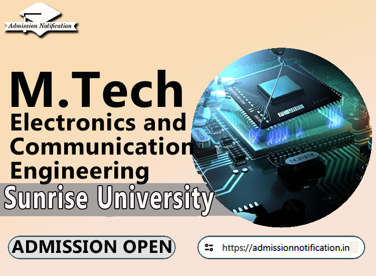 Sunrise University M.Tech Electronics and Communication Engineering   Course Admission 2025-26, Eligibility, Entrance Exam,  Fees  Future and Scope