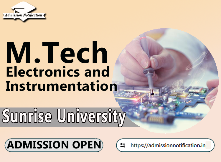 Sunrise University M.Tech Electronics and Instrumentation   Course Admission 2025-26, Eligibility, Admission Process, Entrance Exam, Syllabus, Fees,  Job Profiles, and FAQs