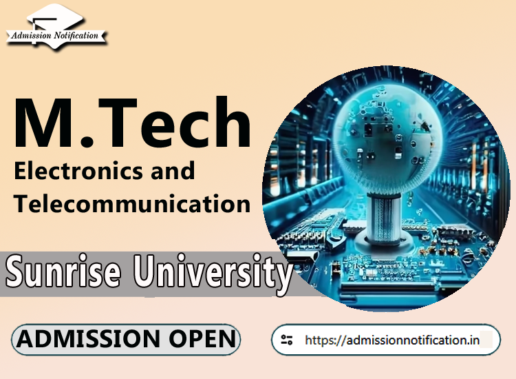 Sunrise University M.Tech Electronics and Telecommunication   Course Admission 2025-26, Eligibility, Entrance Exam,  Fees  Future and Scope