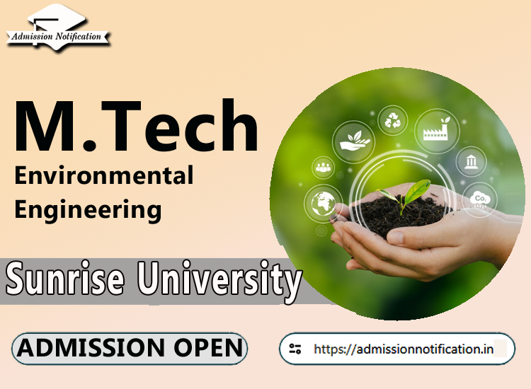 Sunrise University M.Tech Environmental Engineering   Course Admission 2025-26, Eligibility, Admission Process, Entrance Exam, Syllabus, Fees,  Job Profiles, and FAQs