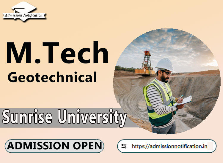 Sunrise University M.Tech Geotechnical   Course Admission 2025-26, Eligibility, Entrance Exam,  Fees  Future and Scope