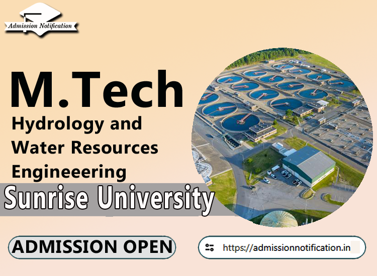 Sunrise University M.Tech Hydrology and Water Resources Engineering   Course Admission 2025-26, Eligibility, Entrance Exam,  Fees  Future and Scope