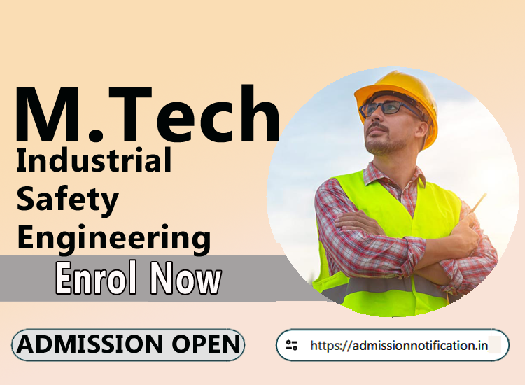 M.Tech Industrial Safety Engineering  2025-26, Eligibility, Admission Process, Entrance Exam, Syllabus, Fees,  Job Profiles, and FAQs