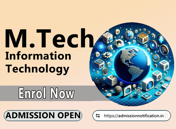 M.Tech Information Technology  2025-26, Eligibility, Entrance Exam,  Fees  Future and Scope