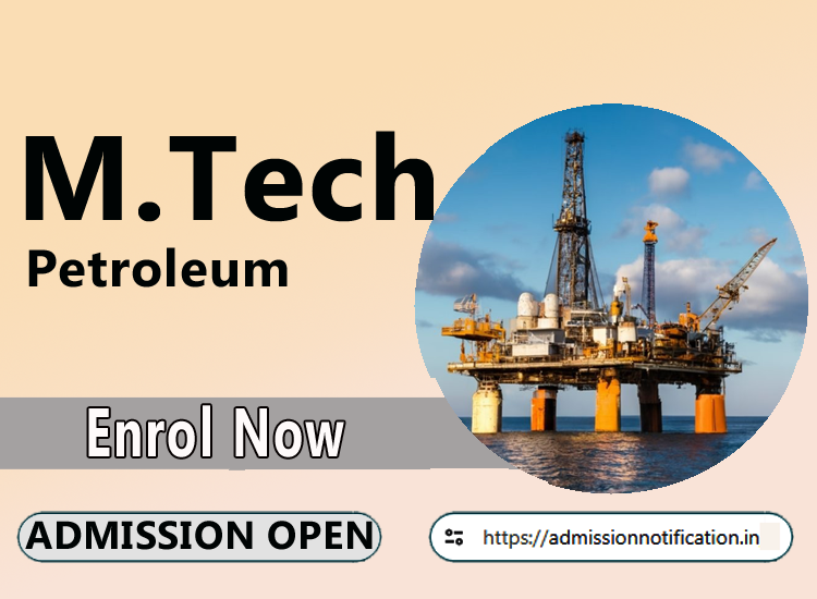 M.Tech Petroleum   2025-26, Eligibility, Admission Process, Entrance Exam, Syllabus, Fees,  Job Profiles, and FAQs