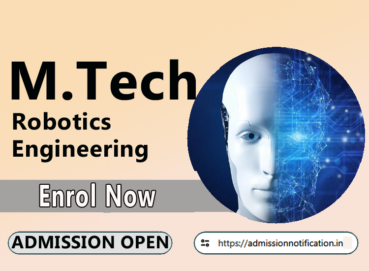 M.Tech Robotics Engineering   2025-26, Eligibility, Entrance Exam,  Fees  Future and Scope