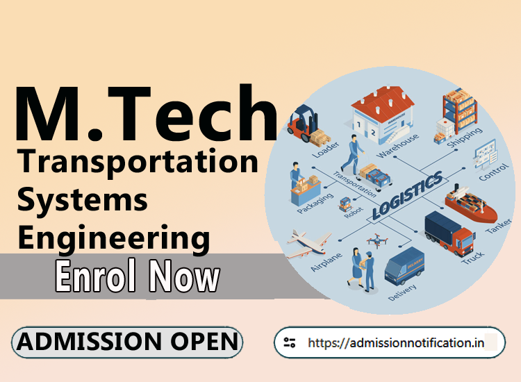 M.Tech Transportation Systems Engineering   2025-26, Eligibility, Admission Process, Entrance Exam, Syllabus, Fees,  Job Profiles, and FAQs