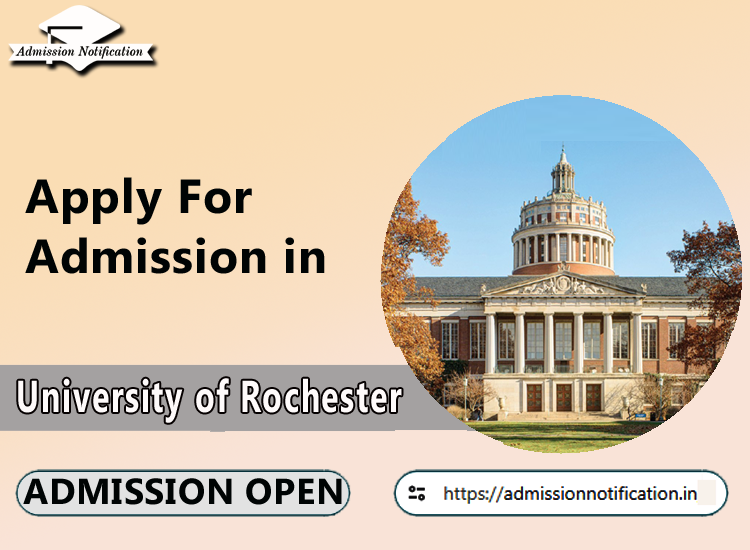 University of Rochester  Admission, Guideline and Eligibility